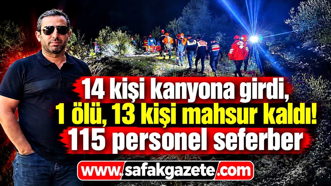 Kanyon faciası! 1 ölü, 13 kişi mahsur kaldı