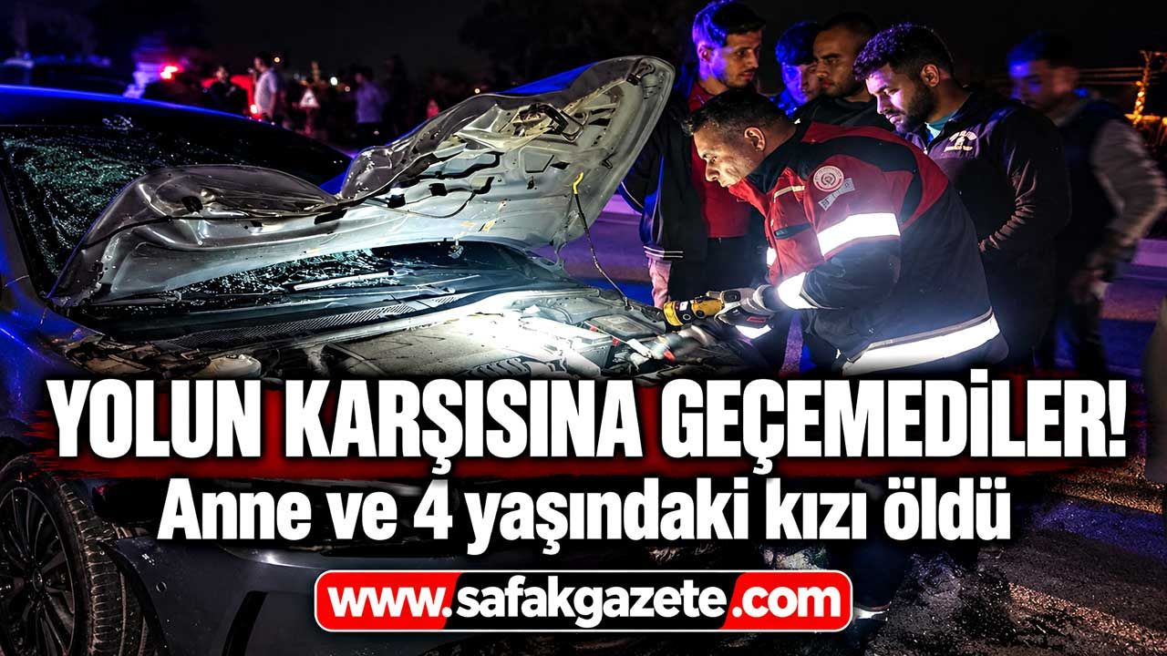 Yürek yakan kaza! Anne ve 4 yaşındaki kızı öldü