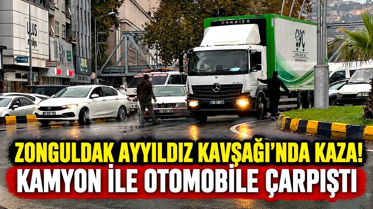 Zonguldak Ayyıldız Kavşağı’nda Kaza! Kamyon ile Otomobile çarpıştı