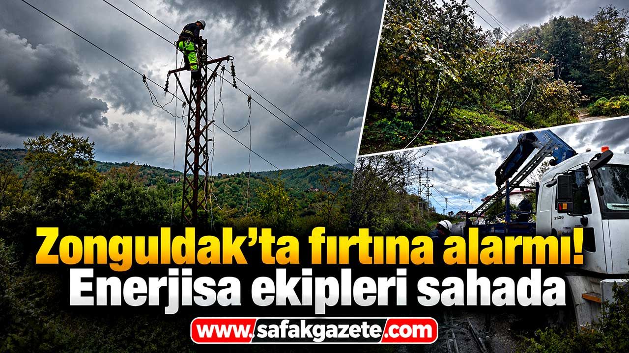 Zonguldak’ta fırtına alarmı! Enerjisa ekipleri sahada