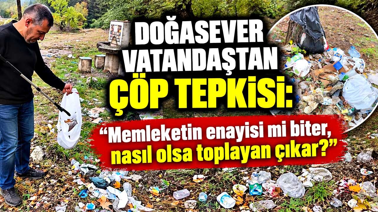 Doğasever vatandaştan çöp tepkisi: “Memleketin enayisi mi biter?”
