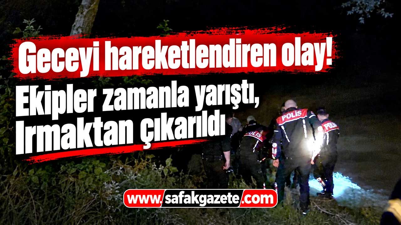 Bartın'da geceyi hareketlendiren olay! Irmaktan çıkarıldı