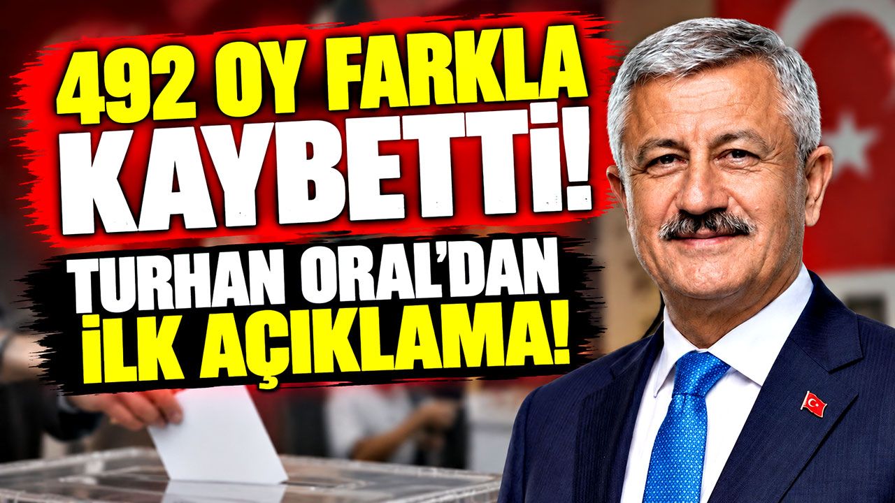 492 oy farkla kaybetti! Turhan Oral’dan ilk açıklama!