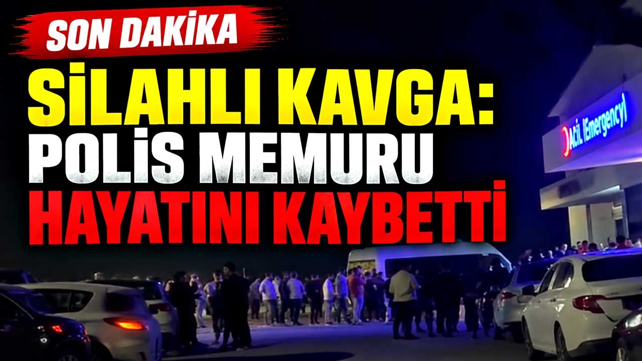 Silahlı kavga: Polis memuru hayatını kaybetti