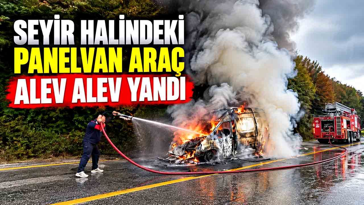 Seyir halindeki panelvan araç alev alev yandı