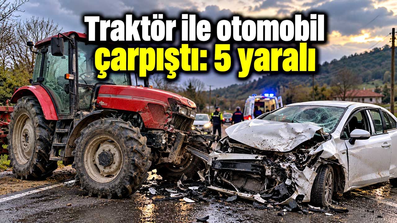 Düzce’de traktör ile otomobil çarpıştı: 5 kişi yaralandı