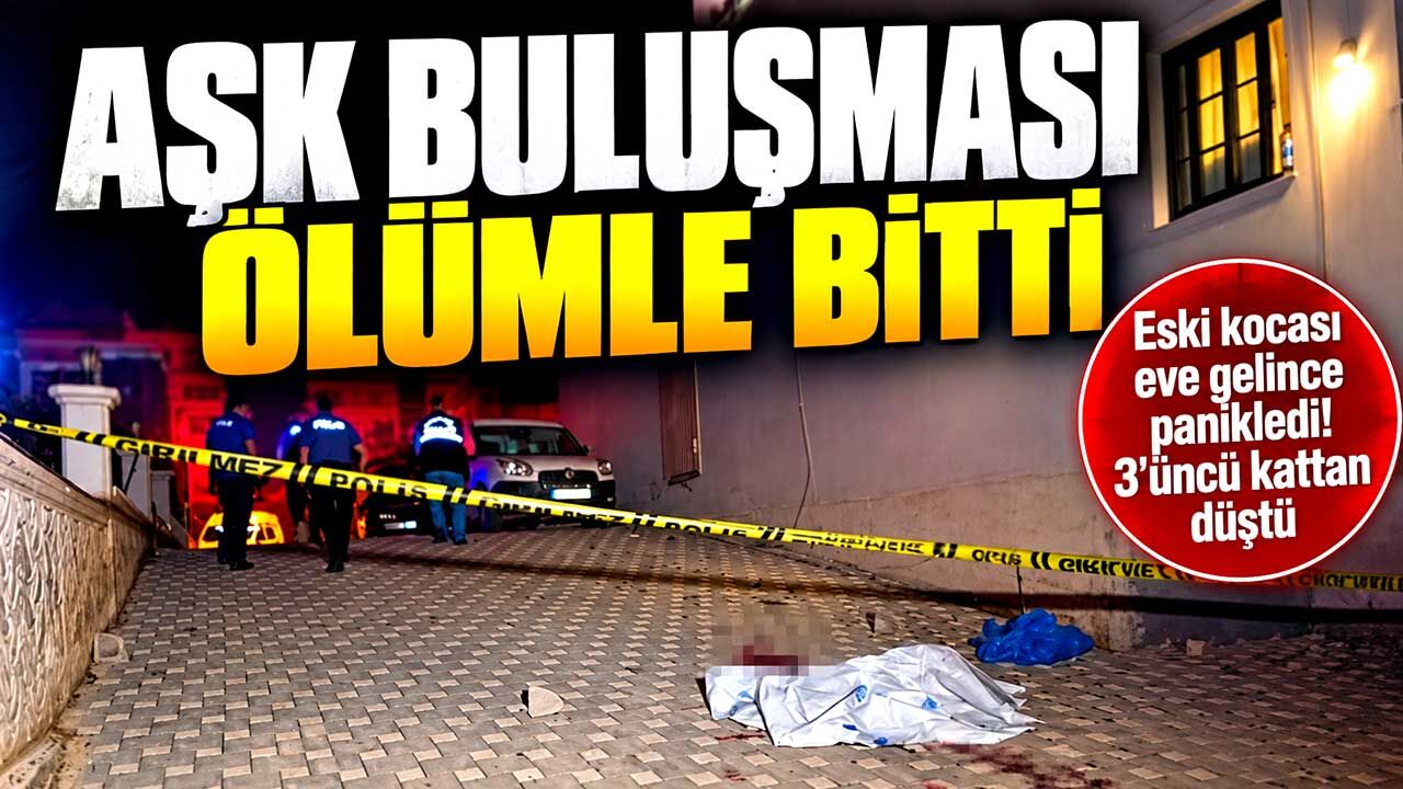 Sevgilisinin eski eşi kapıya geldi! 3'üncü kattan düşüp öldü