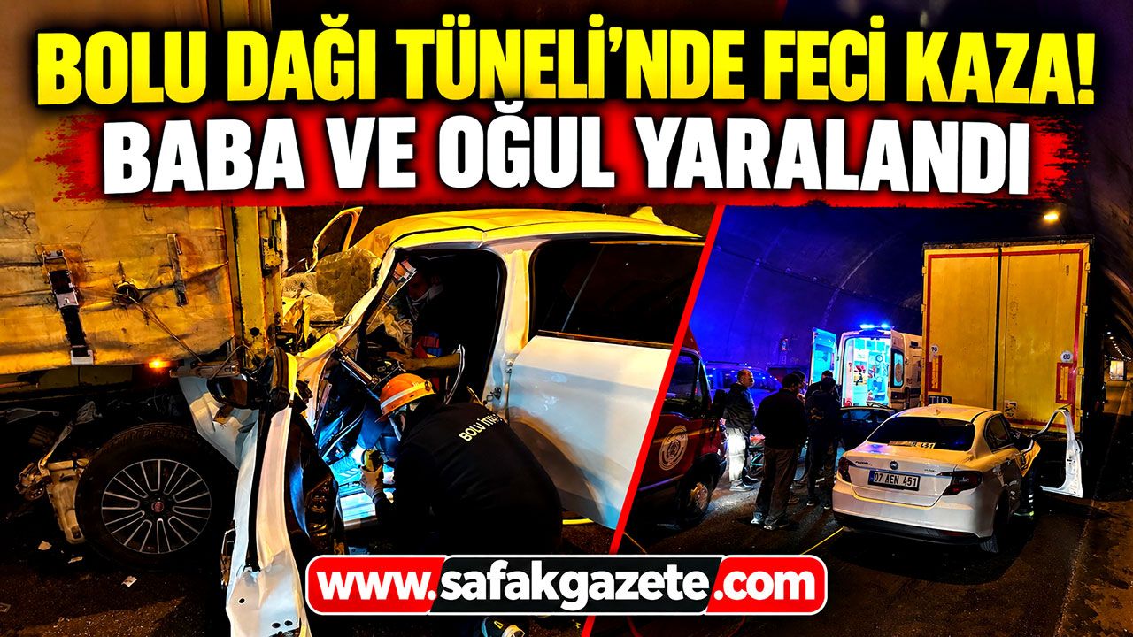 Bolu Dağı Tüneli'nde feci kaza! Baba ve oğul yaralandı
