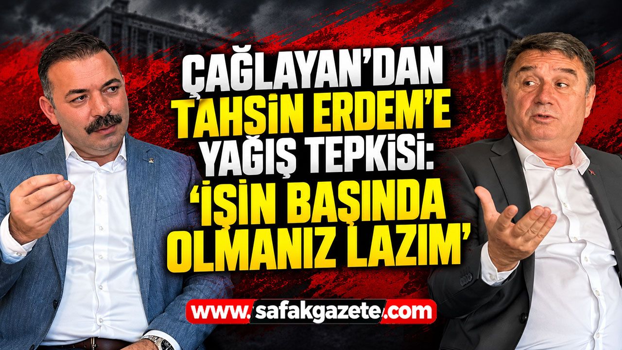 Çağlayan’dan Tahsin Erdem'e yağış tepkisi: “İşin başında olmanız lazım”