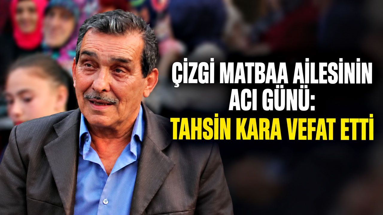Çizgi Matbaa ailesinin acı günü: Tahsin Kara vefat etti