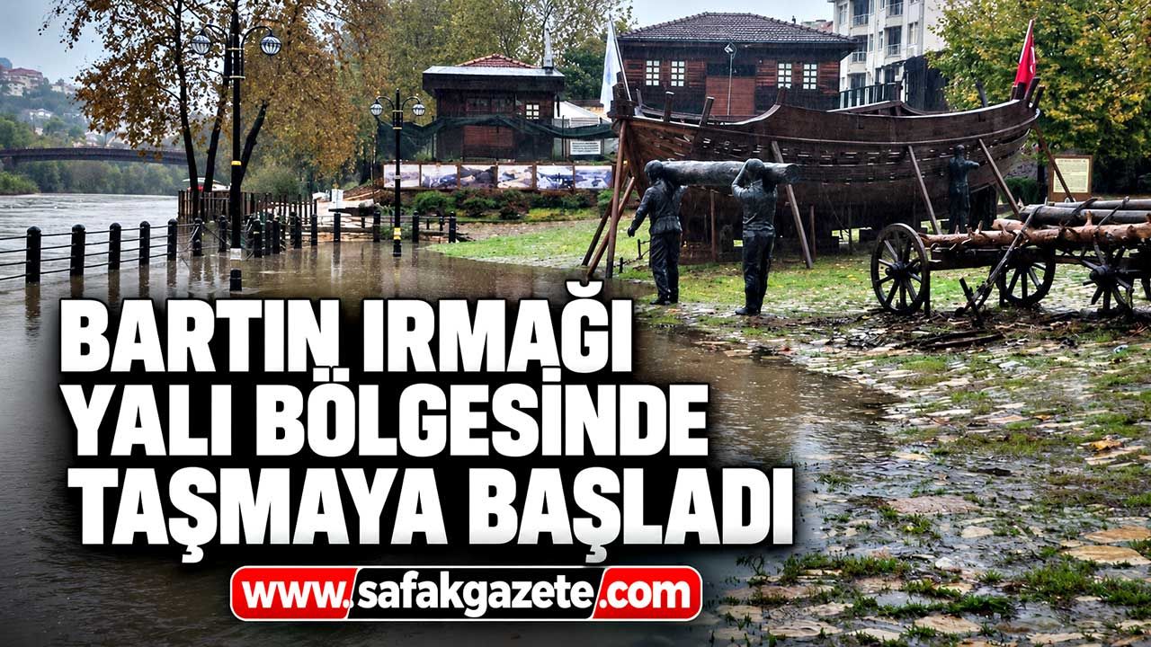Bartın Irmağı Yalı bölgesinde de taşmaya başladı