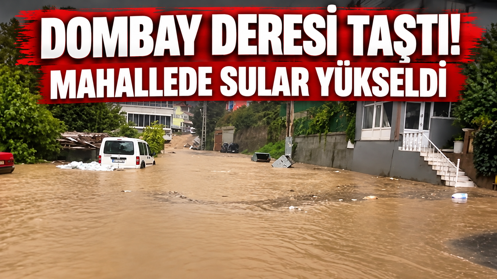 Dombay Deresi taştı! Mahallede sular yükseldi