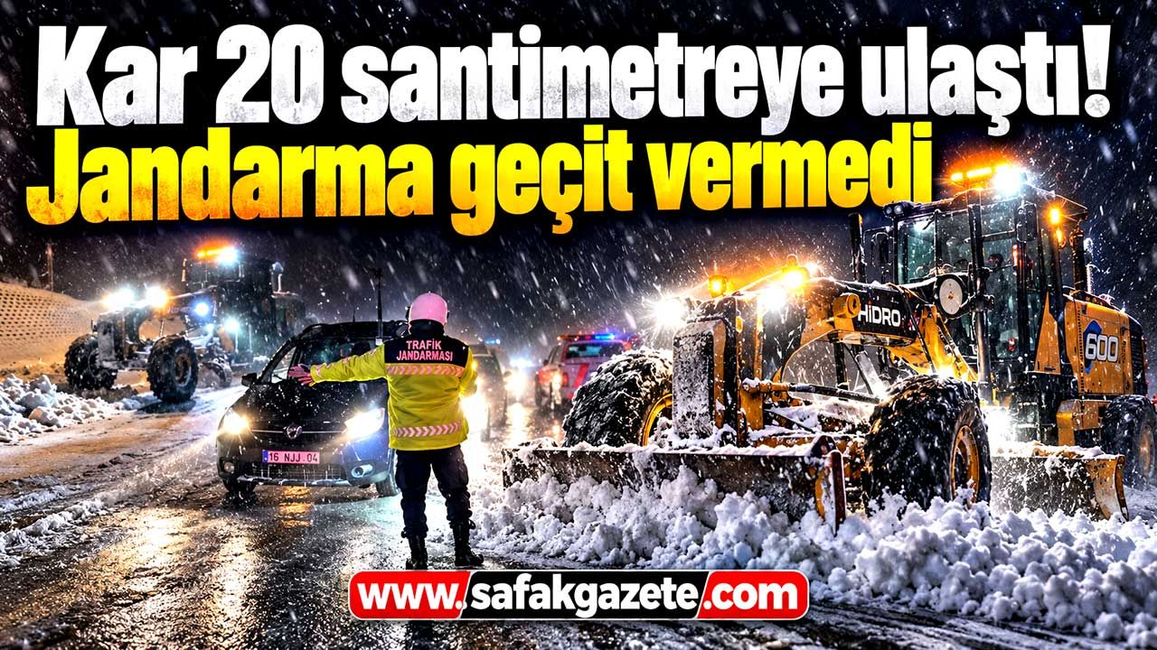 Kar 20 santimetreye ulaştı! Jandarma geçit vermedi