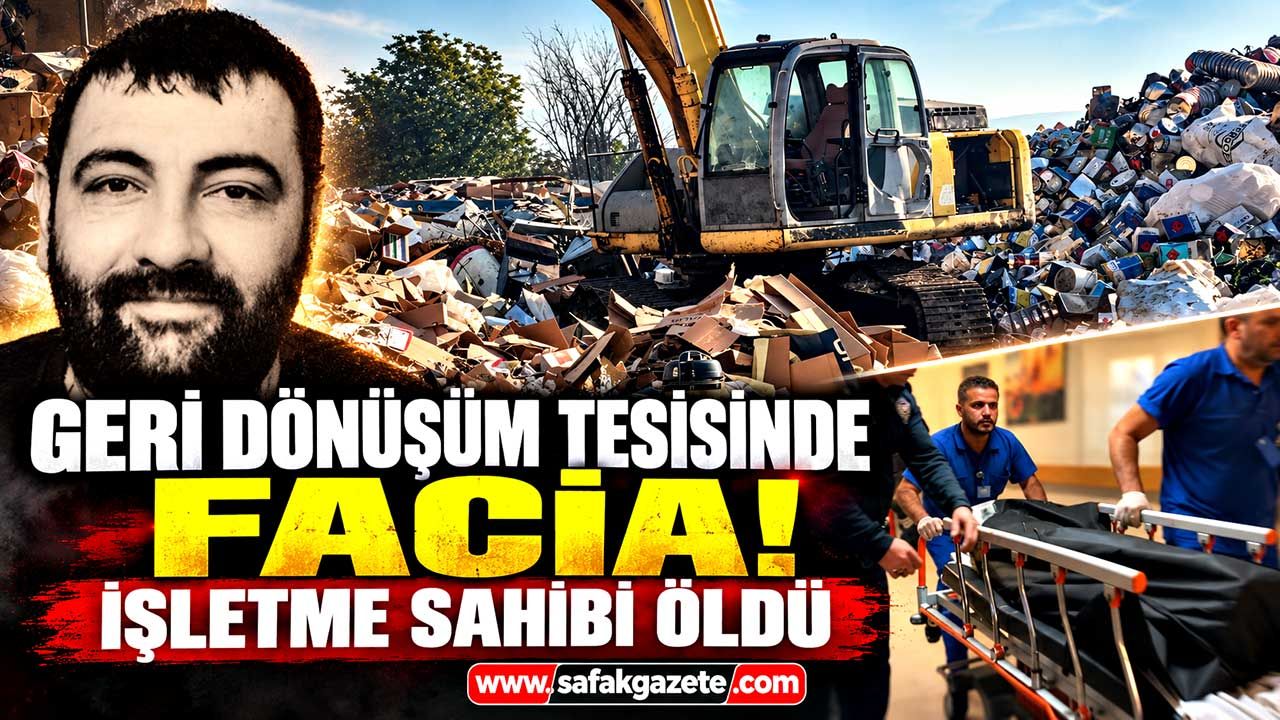 Geri dönüşüm tesisinde facia! İşletme sahibi öldü