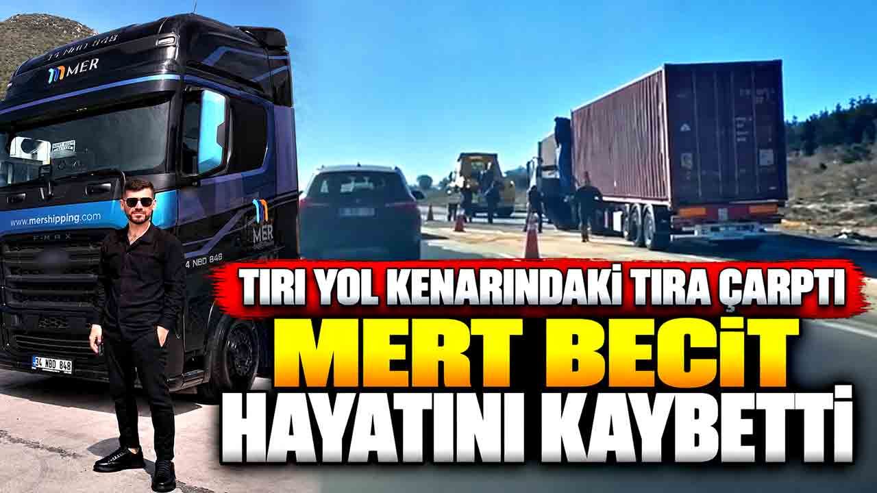 Tırı yol kenarındaki tıra çarptı: 28 yaşındaki sürücü kurtarılamadı