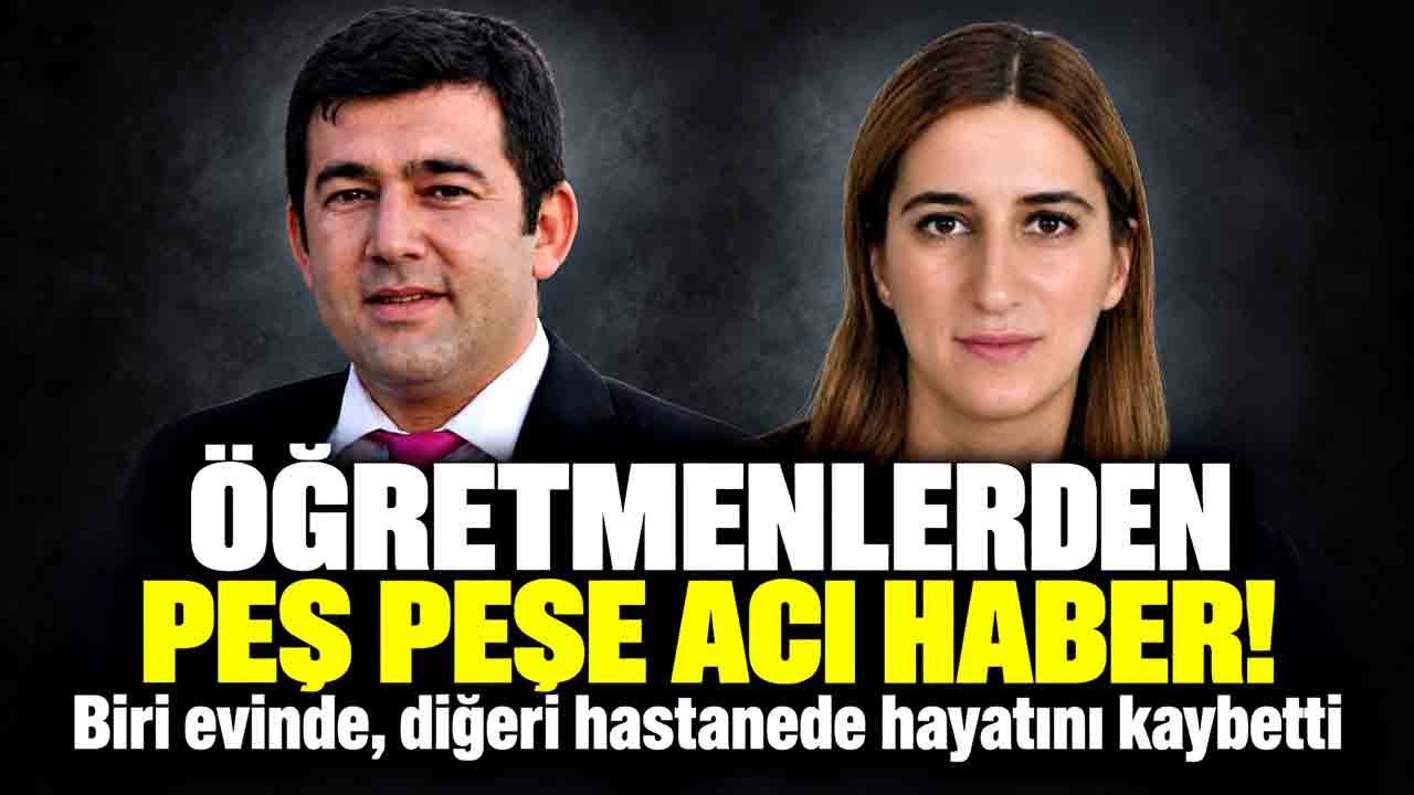 Eğitim camiasının acı günü! İki öğretmen hayatını kaybetti
