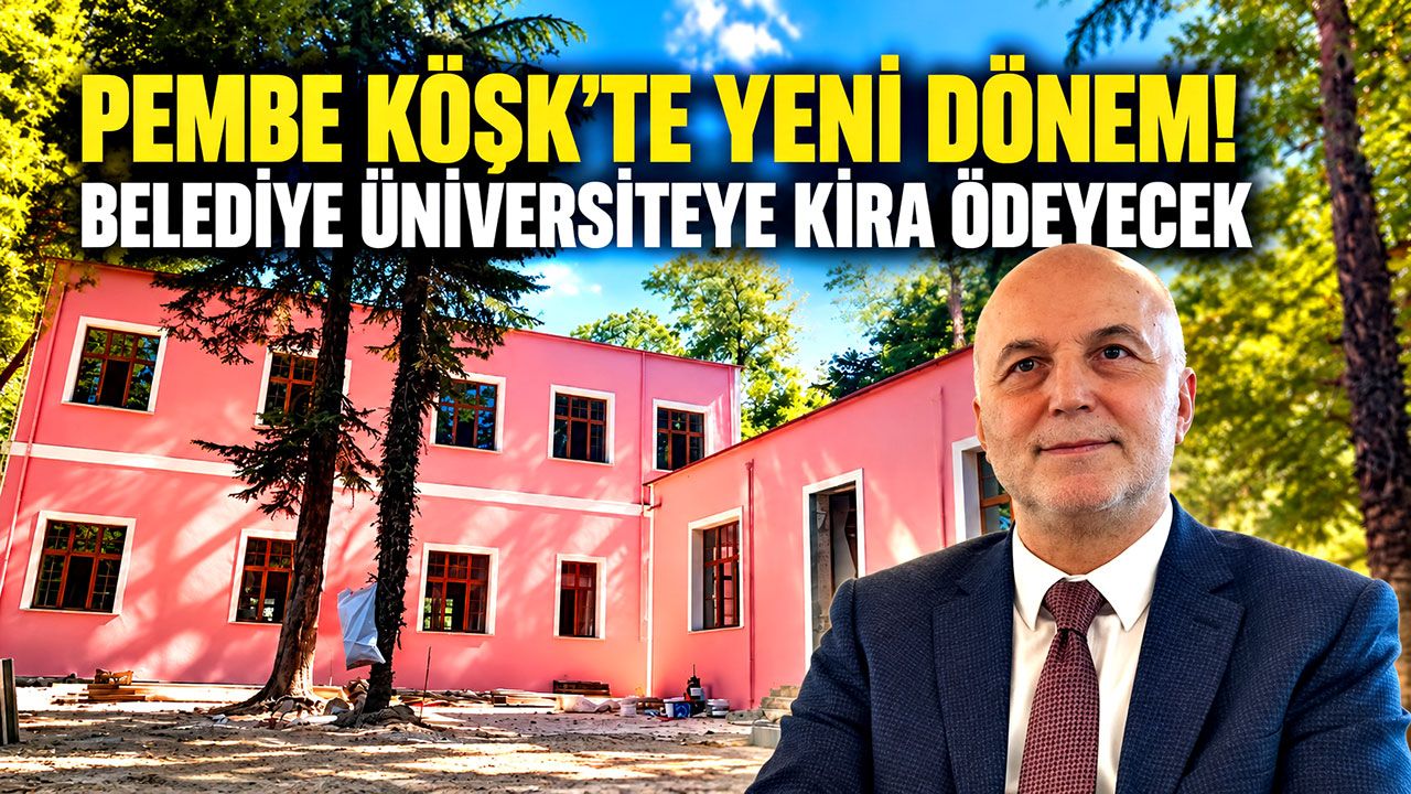 Pembe Köşk'te yeni dönem! Belediye üniversiteye kira ödeyecek