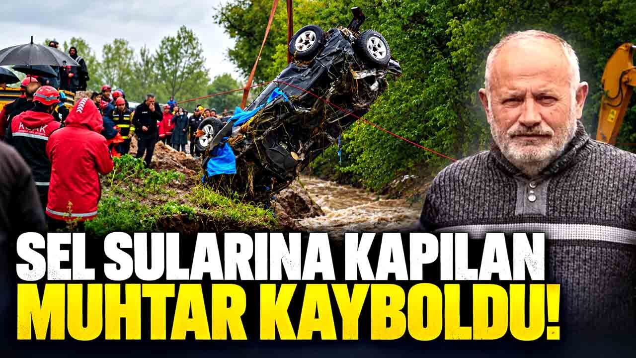 Sel sularına kapılan muhtar kayboldu! Aracı 2 kilometre uzakta bulundu