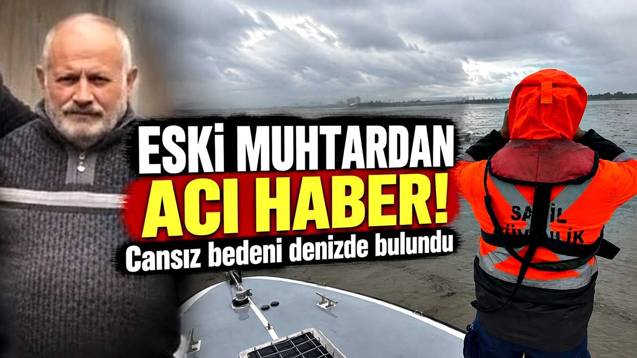 Kocaeli'de selin sürüklediği eski muhtardan acı haber! Cansız bedeni denizde bulundu
