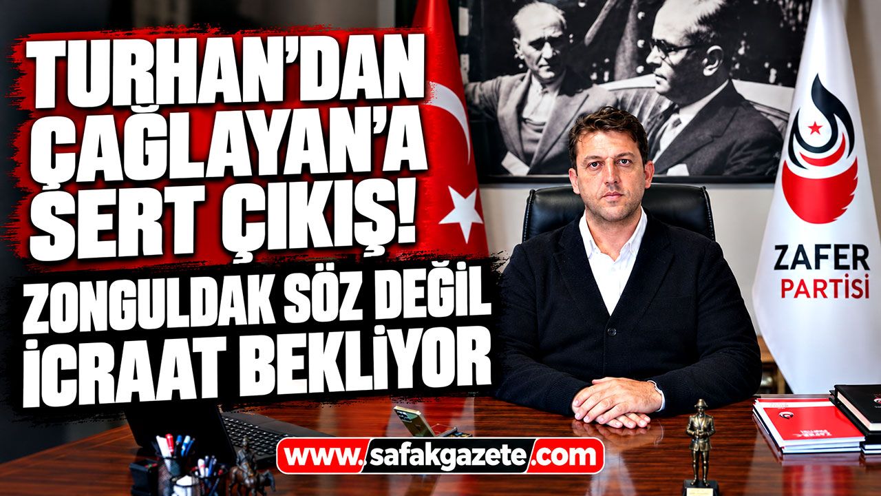 Turhan'dan Çağlayan'a sert çıkış! Zonguldak söz değil icraat bekliyor