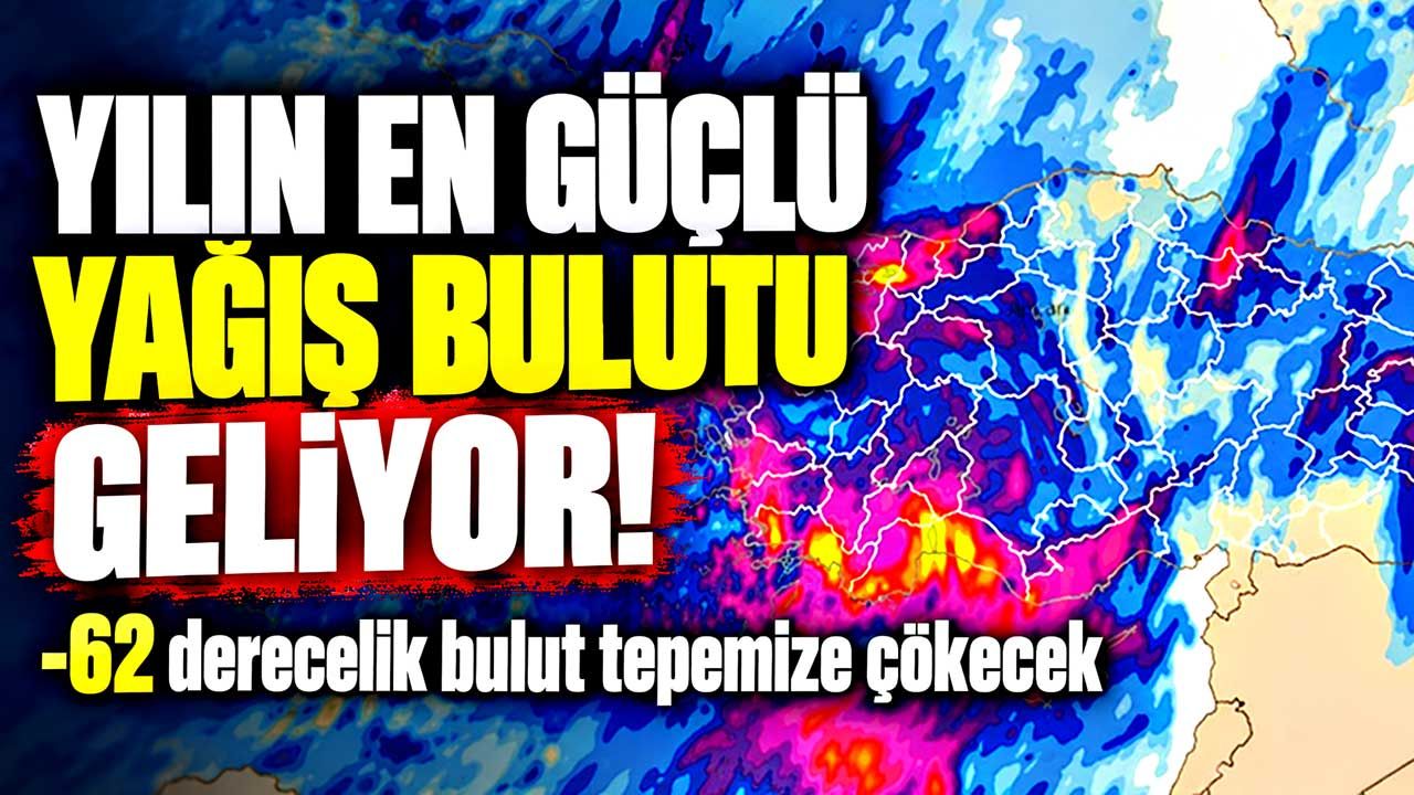 Yılın en güçlü yağış bulutu geliyor: -62 derecelik bulut tepemize çökecek