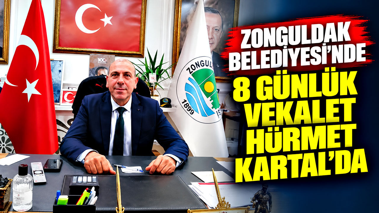 Zonguldak Belediyesi’nde 8 günlük vekalet Hürmet Kartal’da