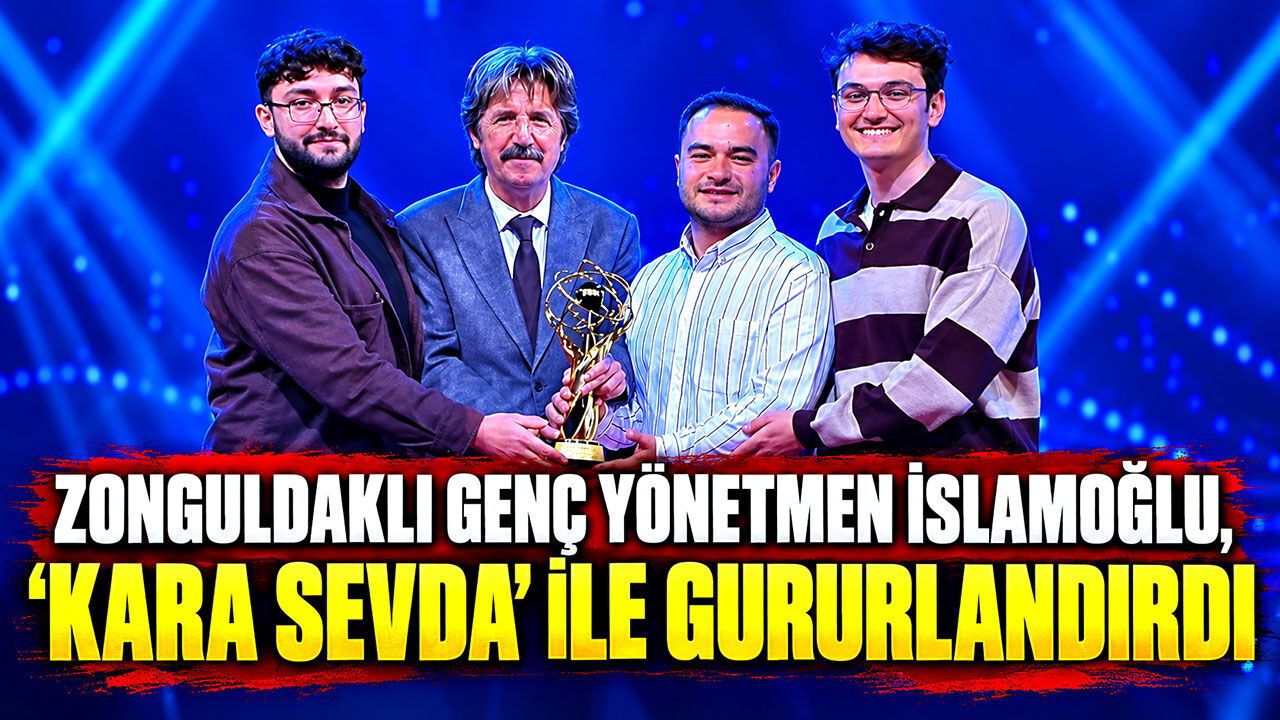 Zonguldaklı Genç Yönetmen İslamoğlu, 'Kara Sevda' ile gururlandırdı