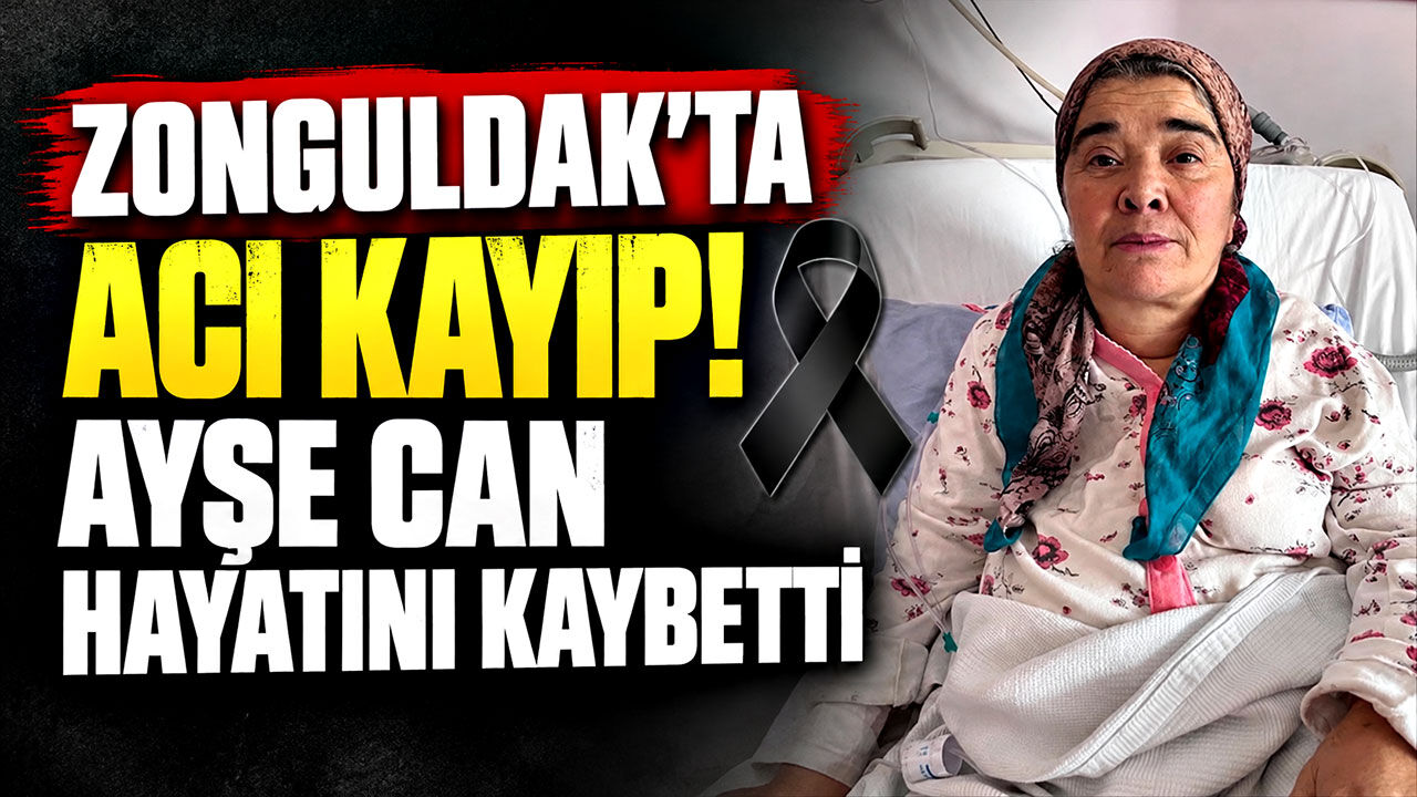 Zonguldak’ta acı kayıp! Ayşe Can hayatını kaybetti