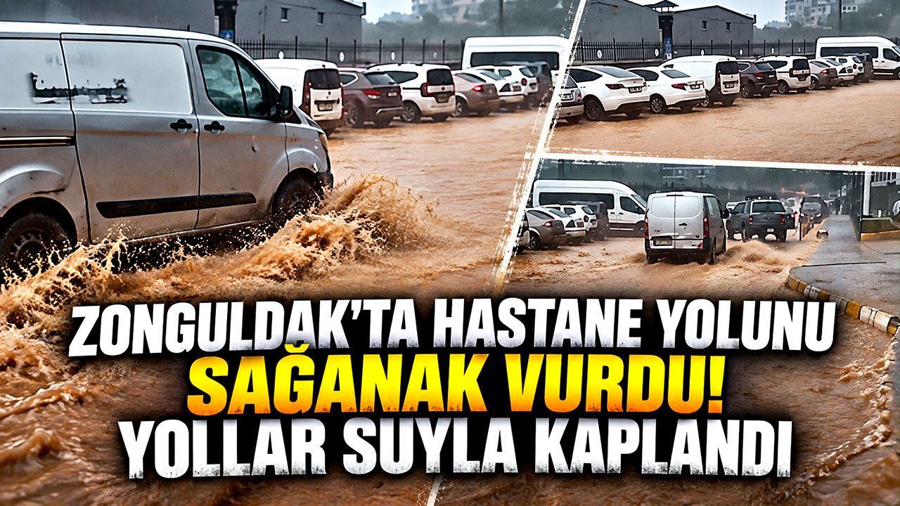 Zonguldak'ta hastane yolunu sağanak vurdu! Yollar suyla kaplandı