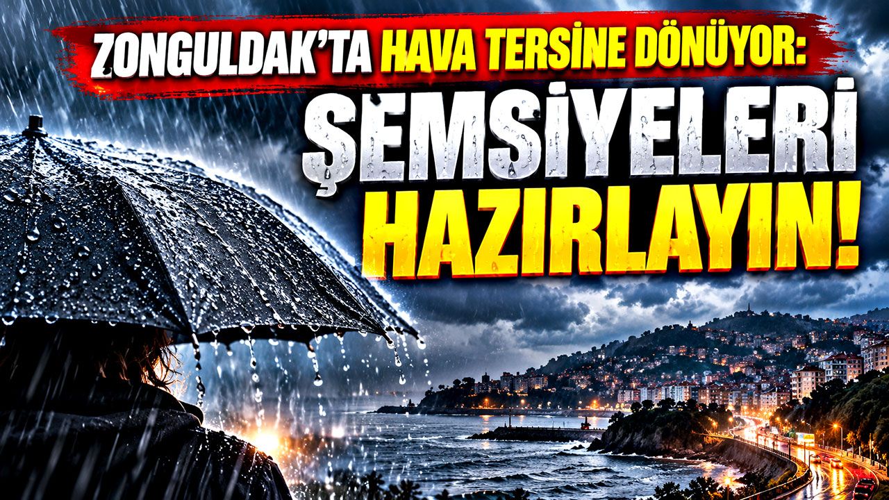 Zonguldak’ta hava tersine dönüyor: Şemsiyeleri hazırlayın