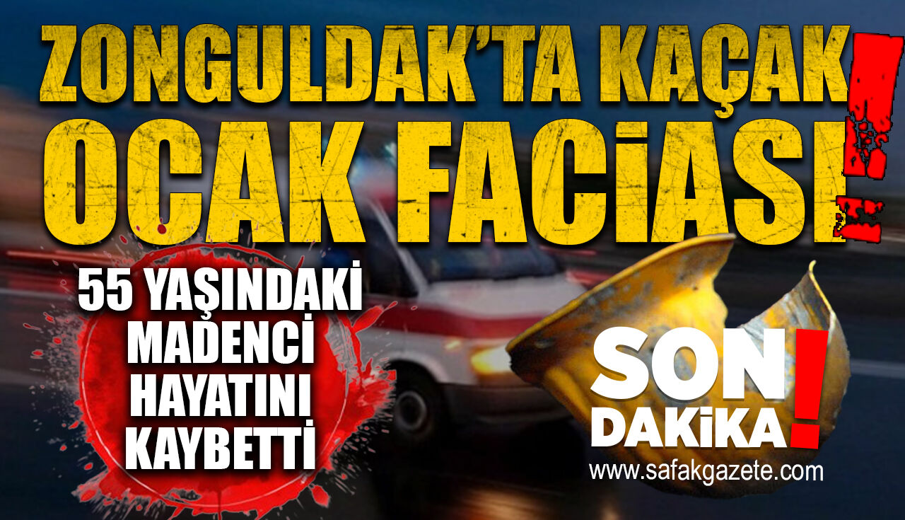 Zonguldak’ta kaçak ocak faciası:  55 yaşındaki madenci hayatını kaybetti