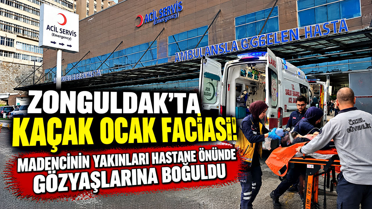 Zonguldak’ta kaçak ocak faciası! Madencinin yakınları hastane önünde gözyaşlarına boğuldu