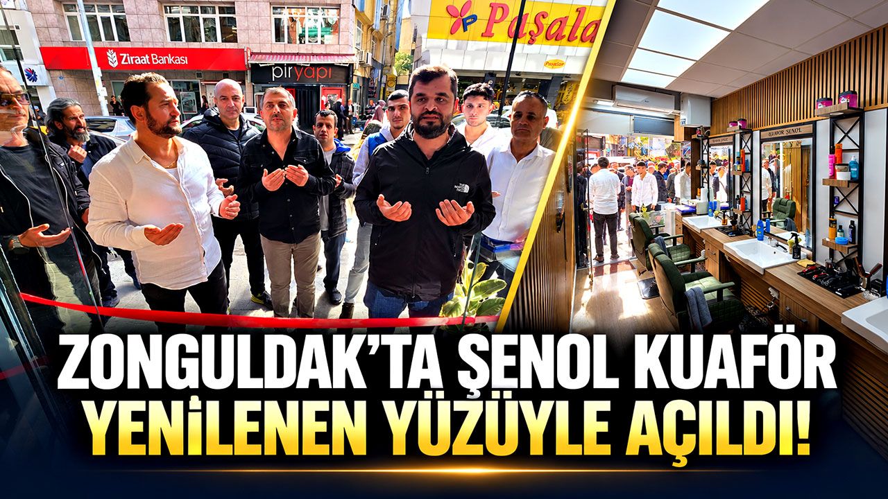 Zonguldak’ta Şenol Kuaför yenilenen yüzüyle açıldı!